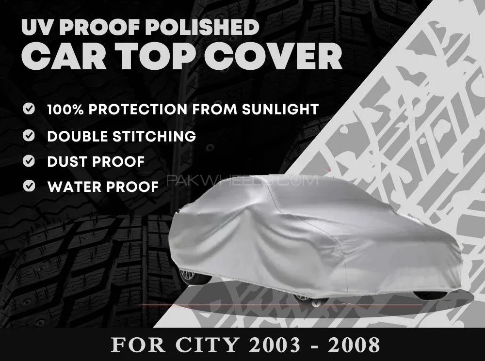 Honda City 2003 - 2008 Top Cover | UV Protection Coated | Water Proof | Dust Proof Image-1